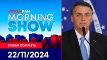BOLSONARO INDICIADO POR GOLPE DE ESTADO | MORNING SHOW - 22/11/24