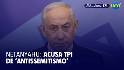 Netanyahu acusa o TPI de ‘antissemitismo’ após mandados de prisão