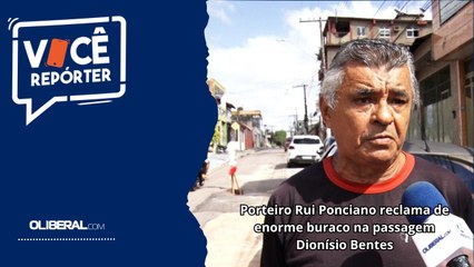 Porteiro Rui Ponciano reclama de enorme buraco na passagem Dionísio Bentes