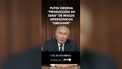 Putin ordena "producción en serie" de misiles hipersónicos "Oreshnik"