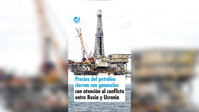 Precios del petróleo cierran con ganancias con atención al conflicto entre Rusia y Ucrania