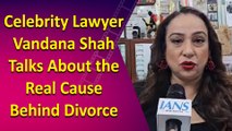 Celebrity Lawyer Vandana Shah Talks About the Real Cause Behind Divorce