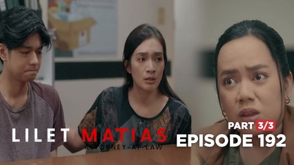 Lilet Matias, Attorney-At-Law: New details emerge in Lilet's case! (Episode 192 - Part 3/3)