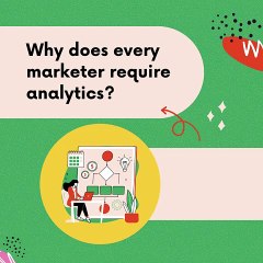 07 - Why Marketer require analytics - Markifyup Creations