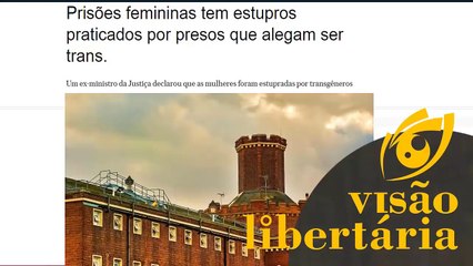 Prisões femininas tem estupros por presos trans | Visão Libertária - 26/04/20 | ANCAPSU