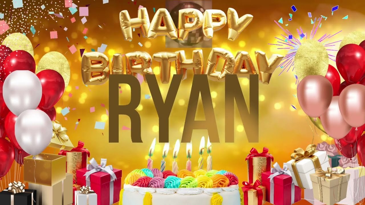 RYAN - Happy Birthday Ryan