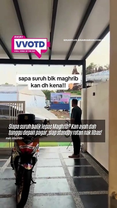 Siapa ada ayah garang macam ni? Suruh balik sebelum Maghrib, tapi terlajak sampai azan berkumandang