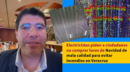 Electricistas piden a ciudadanos no comprar luces de Navidad de mala calidad para evitar incendios en Veracruz