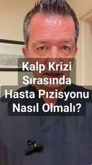 Kalp krizi sırasında hastanın pozisyonu nasıl olmalı?