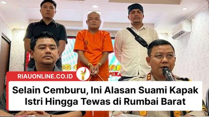 Selain Cemburu, Ini Alasan Suami Kapak Istri Hingga Tewas di Rumbai Barat