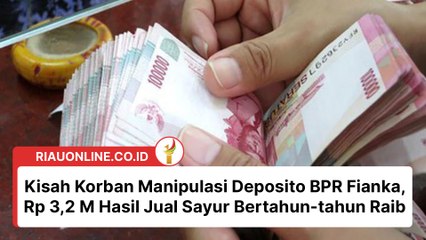 Kisah Korban Manipulasi Deposito BPR Fianka, Rp 3,2 M Hasil Jual Sayur Bertahun-tahun Raib