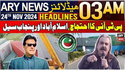 ARY News 3 AM Headlines | 24th Nov 2024 | PTI Protest