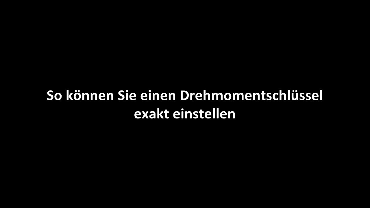 Drehmomentschlüssel einstellen - Anleitung Schritt-für-Schritt