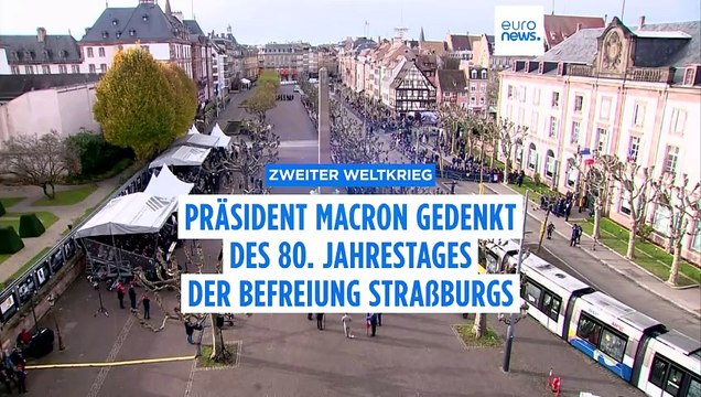 Zweiter Weltkrieg: Präsident Macron gedenkt des 80. Jahrestages der Befreiung Straßburgs