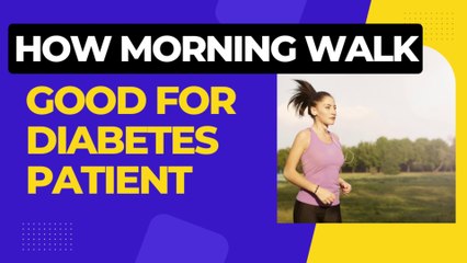 How Morning Walk Good for Diabetes Patient.