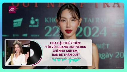 Hoa hậu Thùy Tiên tiết lộ mối quan hệ với Quang Linh Vlogs