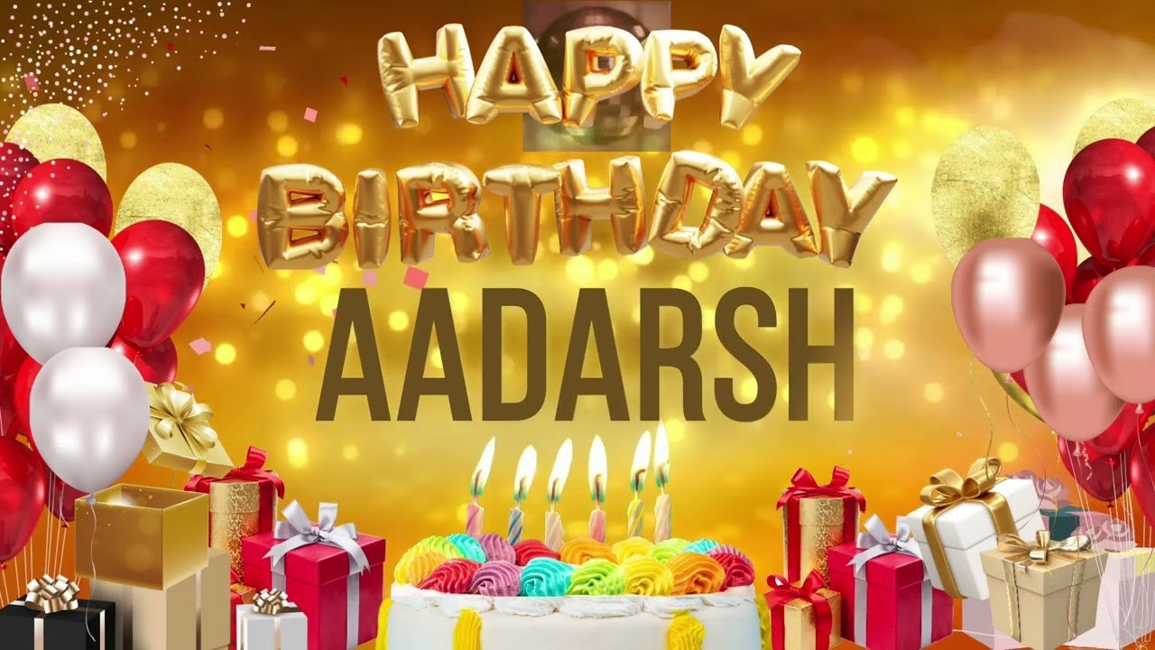 AADARSH - Happy Birthday Aadarsh
