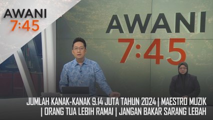 AWANI 7:45 [24/11/2024] – Maestro muzik | Orang tua lebih ramai | Jumlah kanak-kanak 9.14 juta tahun 2024 | Jangan bakar sarang lebah
