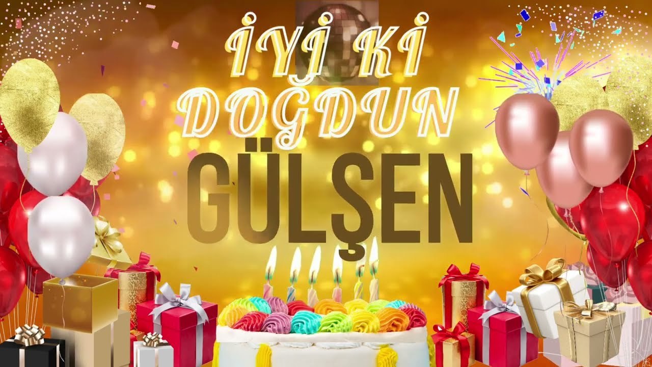 GÜLŞEN - Doğum Günün Kutlu Olsun Gülşen
