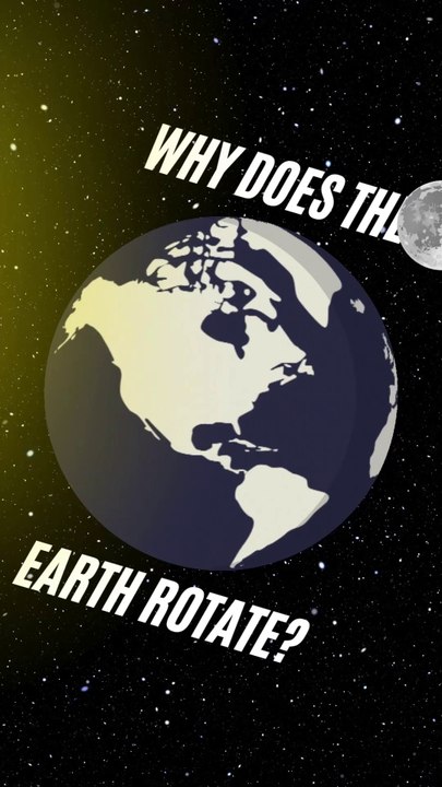 why does the earth rotate?