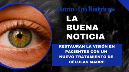Restauran la visión en pacientes con un nuevo tratamiento de células madre | La buena noticia