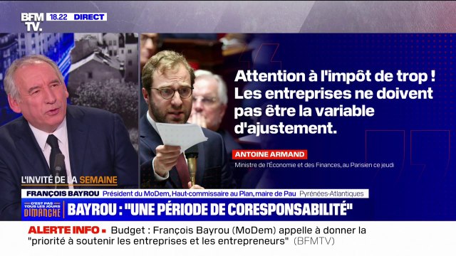 Propos d'Antoine Armand sur l'impôt de trop : Ce type d'échange doit avoir lieu à l'intérieur du gouvernement , conseille François Bayrou (MoDem)