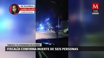 Fiscalía de Tabasco confirma 6 muertes y 10 heridos por ataque armado en centro nocturno