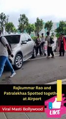 Rajkummar Rao and Patralekhaa Spotted together at Airport