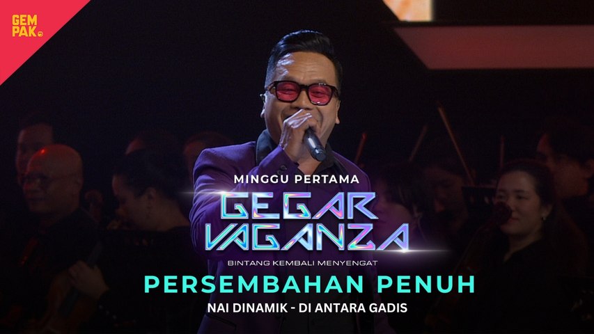 NAI DINAMIK - DI ANTARA GADIS | GEGAR VAGANZA 2024