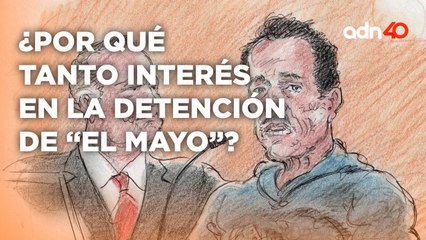 ¿Por qué tanto interés del Gobierno mexicano en la captura de Ismael "El Mayo" Zambada
