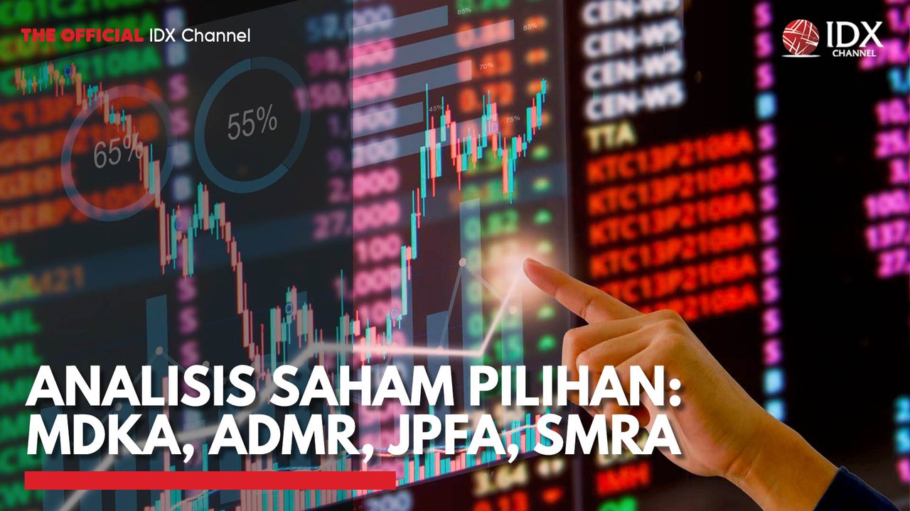 Analisis Saham Pilihan: MDKA, ADMR, JPFA, SMRA
