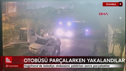 Kağıthane'de belediye otobüsünü çaldıktan sonra parçalarken yakalandılar