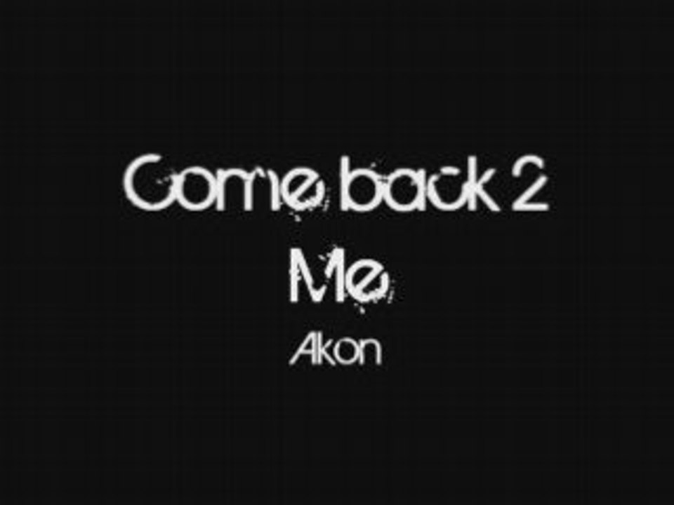 Akon  Come Back To Me (NEW SONG)