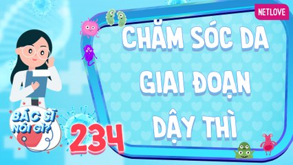 Bác Sĩ Nói Gì 2024 - Tập 234