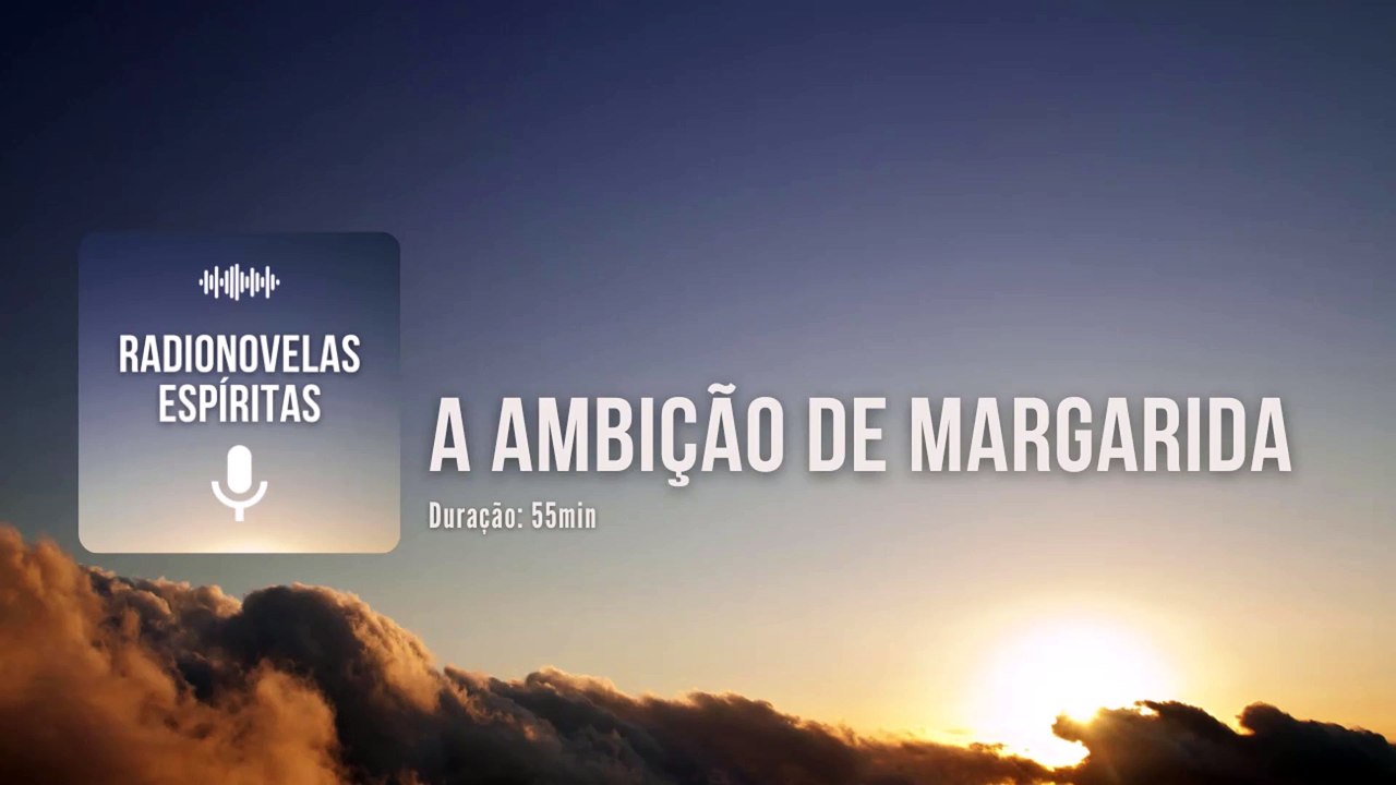 A Ambição de Margarida - Radionovela Espírita