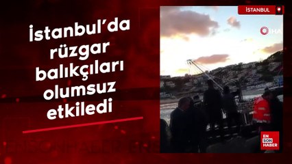 İstanbul'da rüzgar balıkçıları olumsuz etkiledi: Tekneler yanaşamadı