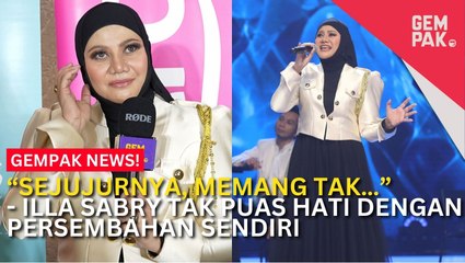 #GempakVideoNews : GV11: Illa Sabry Tak Puas Hati Dengan Persembahan Sendiri - "Saya Ada Masalah Dengan..."