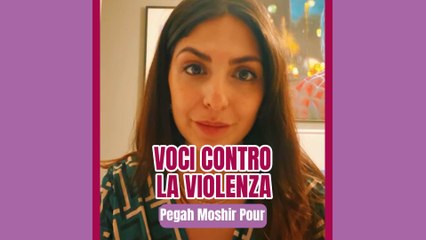 Voci contro la violenza: Pegah Moshir Pour
