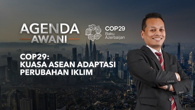 Agenda AWANI: COP29 - Kuasa ASEAN Adaptasi Perubahan Iklim