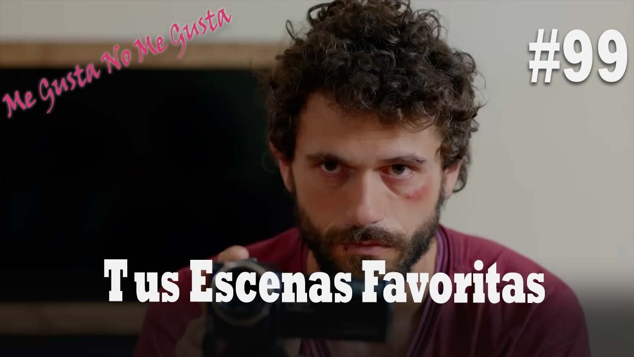 Tus Escenas Favoritas #99 - Me Gusta No Me Gusta