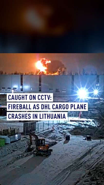 Caught on CCTV: Fireball as DHL cargo plane cra...