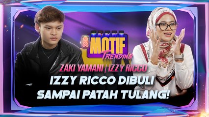 Zaki Yamani & Izzy Ricco Kena Buli Sampai Patah Tulang! | Motif Trending
