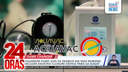 Aquarium pump, susi sa pagbuo ng mas murang vacuum-assisted closure device para sa sugat | 24 Oras