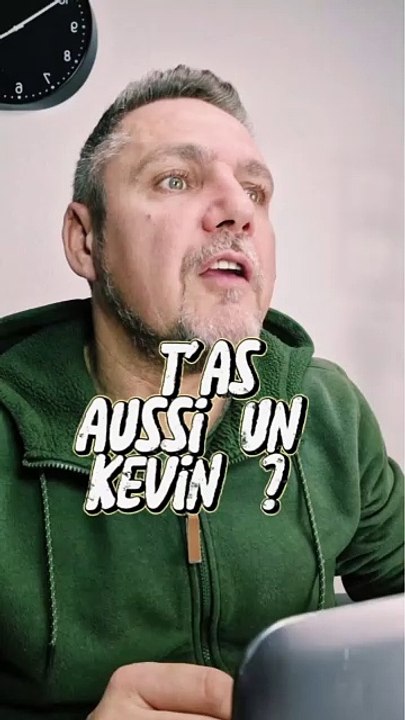 Au taff ! T'as aussi un kevin ?