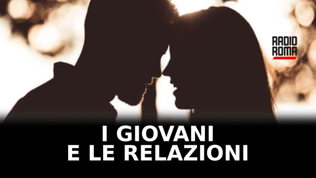 I giovani e le relazioni, come approcciano le nuove generazioni all'affettività
