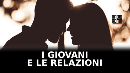 I giovani e le relazioni, come approcciano le nuove generazioni all'affettività