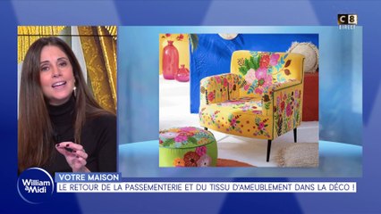 Votre maison : Le retour de la passementerie et du tissu d'ameublement dans la déco !