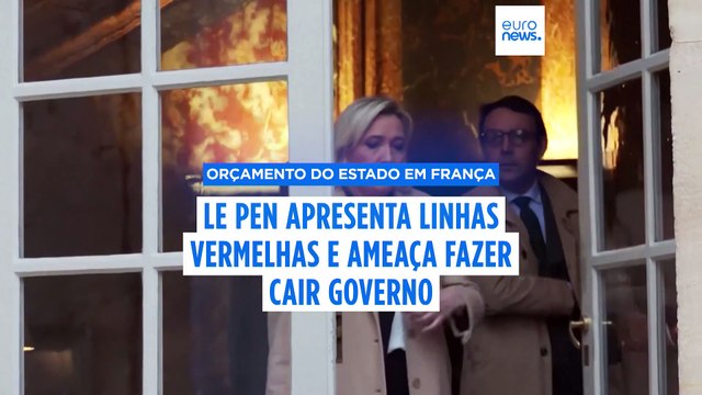 Orçamento em França: Le Pen apresenta linhas vermelhas e ameaça derrubar primeiro-ministro