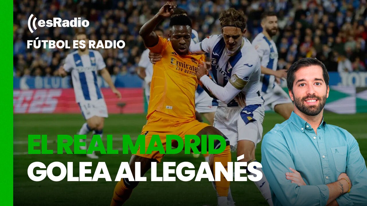 Fútbol es Radio: El Real Madrid golea al Leganés y recorta distancias al Barcelona