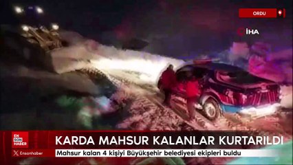 Ordu'da mahsur kalan 4 kişiyi Büyükşehir belediyesi ekipleri buldu